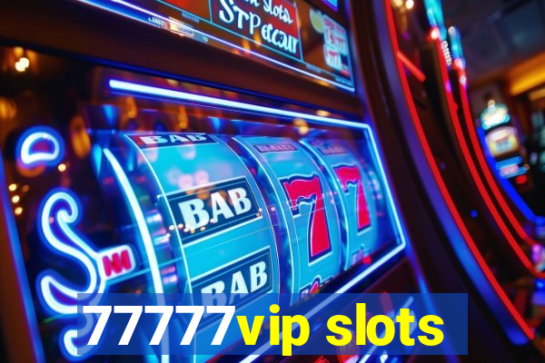 77777vip slots